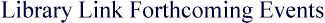 Library Link Forthcoming Events